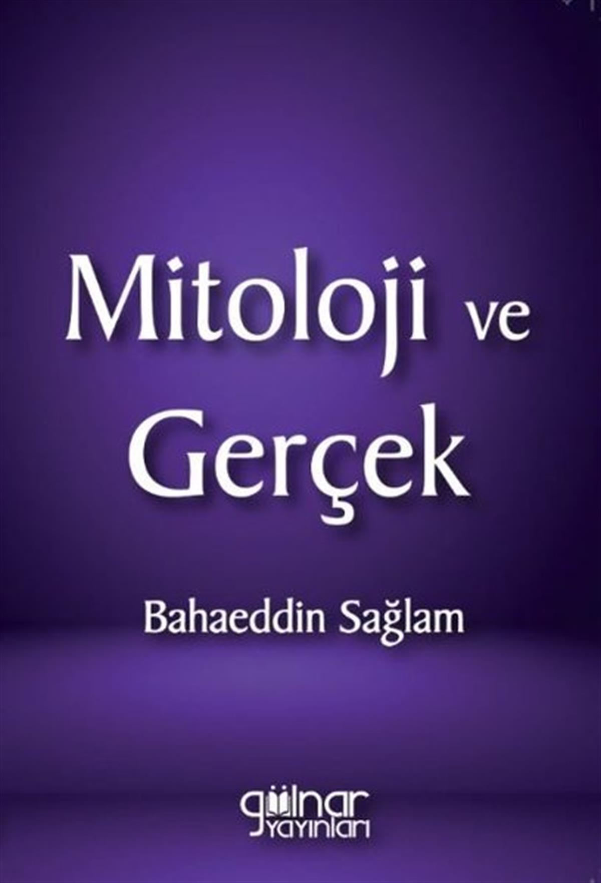 Bahaeddin SağlamMitoloji EfsaneMitoloji ve Gerçek