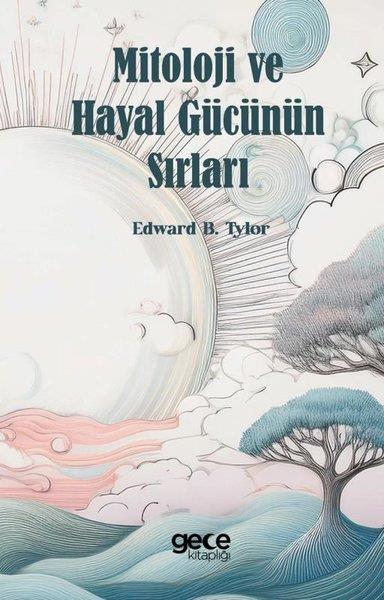 Edward B. TylorMitoloji EfsaneMitoloji ve Hayal Gücünün Sırları