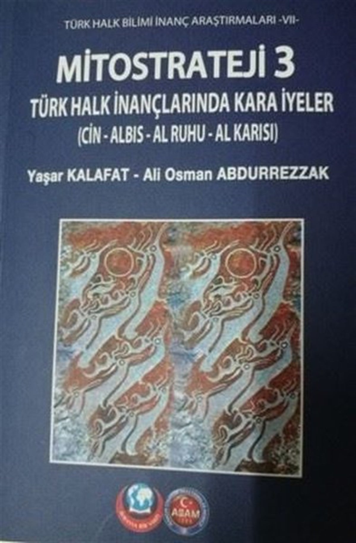 Ali Osman Abdurrezzaktürkische GeschichtsstudienMitostrateji 3 Türk Halk İnançlarından Kara İyeler