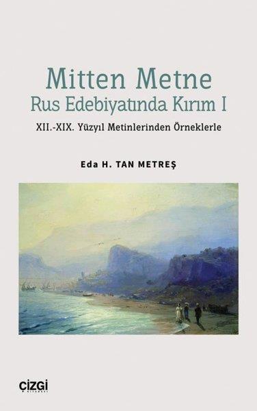 Eda H. Tan MetreşEleştiri & Kuram & İnceleme KitaplarıMitten Metne Rus Edebiyatında Kırım 1 - 11.-19. Yüzyıl Metinlerinden Örneklerle