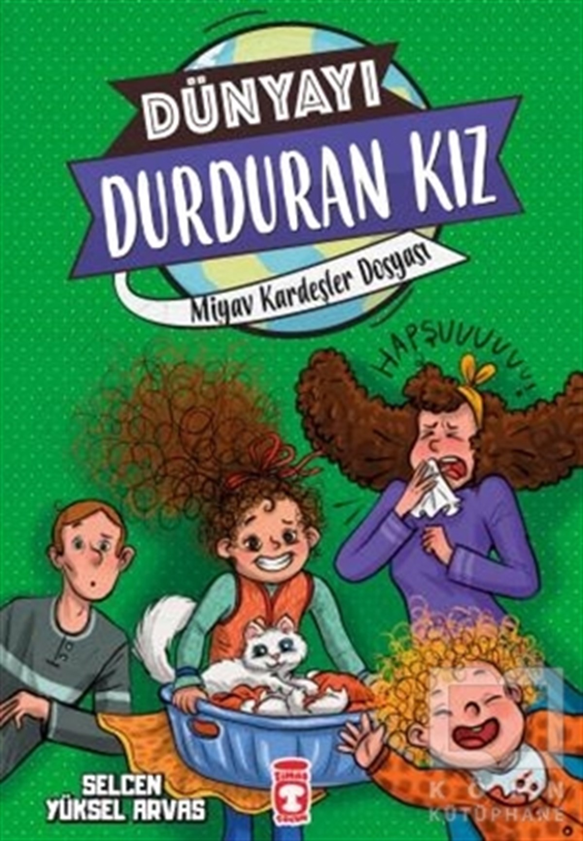 Selcen Yüksel ArvasÇocuk RomanlarıMiyav Kardeşler Dosyası - Dünyayı Durduran Kız 2