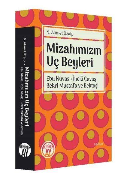 N. Ahmet ÖzalpEleştiri & Kuram & İnceleme KitaplarıMizahımızın Uç Beyleri - Ebu Nüvas İncili Çavuş Bekri Mustafa ve Bektaşi