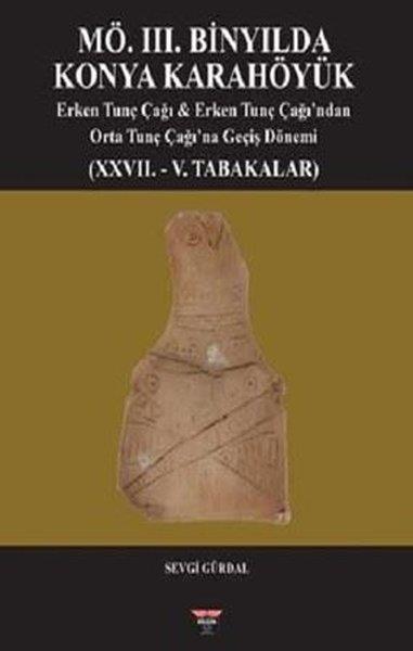 Sevgi GürdalTarih PrestijMÖ. 3. Binyılda Konya Karahöyük