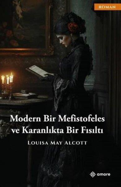Louisa May AlcottDünya RomanModen Bir Mefistofeles ve Karanlıkta Bir Fısıltı