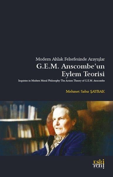 Mehmet Sabır ŞaybakFelsefe BilimiModern Ahlak Felsefesinde Arayışlar - Anscombe'un Eylem Teorisi