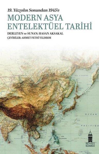 KolektifDünya TarihiModern Asya Entelektüel Tarihi - 19.Yüzyılın Sonundan 1945'e