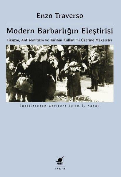 Enzo TraversoDünya TarihiModern Barbarlığın Eleştirisi - Faşizm, Antisemitizm ve Tarihin Kullanımı Üzerine Makaleler