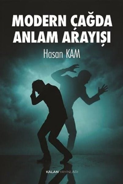 Hasan KamDeneme KitaplarıModern Çağda Anlam Arayışı