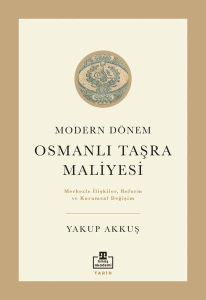 Yakup AkkuşOsmanli TarihiModern Dönem Osmanlı Taşra Maliyesi