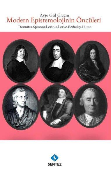 Ayşe Gül ÇıvgınFelsefe BilimiModern Epistemolojinin Öncüleri - Descartes Spinoza Leibniz Locke Berkeley Hume
