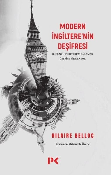 Hilaire BellocDünya TarihiModern İngiltere'nin Deşifresi - Bugünkü İngiltere'yi Anlamak Üzerine Bir Deneme