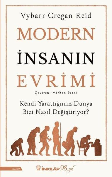 Vybarr Cregan ReidAntropolojiModern İnsanın Evrimi - Kendi Yarattığımız Dünya Bizi Nasıl Değiştiriyor?