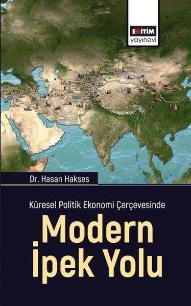 Hasan HaksesDigerModern İpek Yolu - Küresel Politik Ekonomi Çerçevesinde