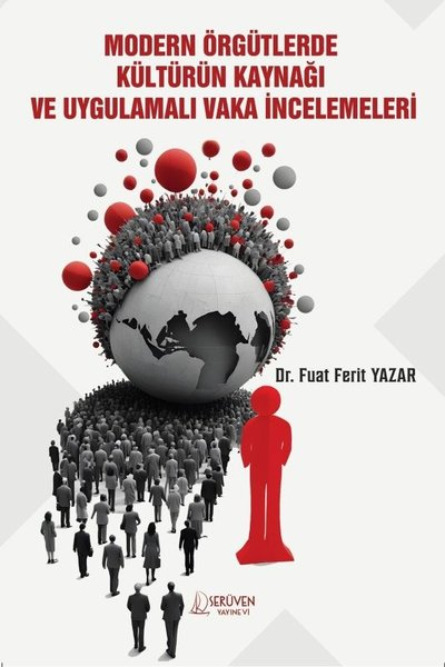Fuat Ferit YazarDigerModern Örgütlerde Kültürün Kaynağı ve Uygulamalı Vaka İncelemeleri