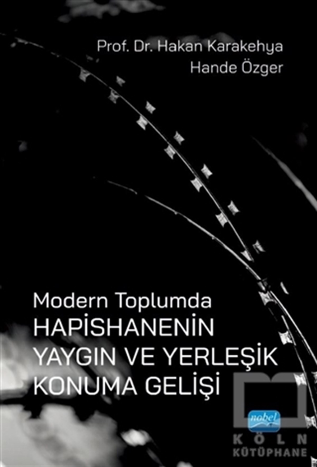 Hande ÖzgerAkademischModern Toplumda Hapishanenin Yangın ve Yerleşik Konuma Gelişi