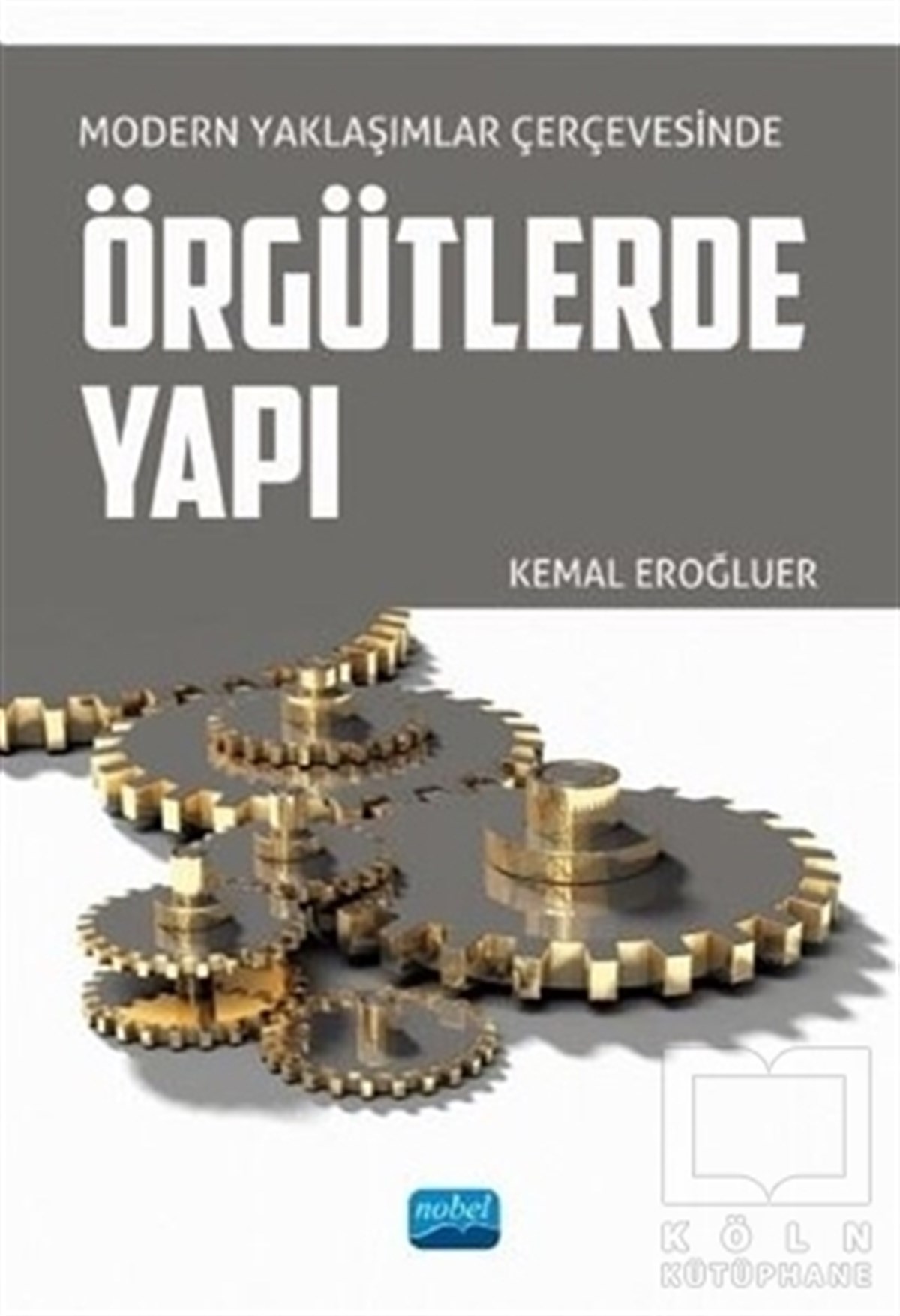 Kemal EroğluerDiğerModern Yaklaşımlar Çerçevesinde Örgütlerde Yapı