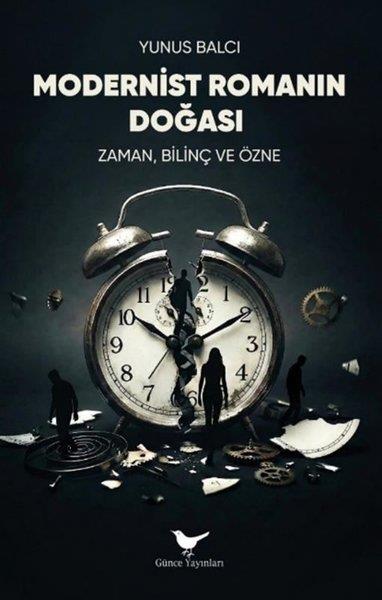 Yunus BalcıEleştiri & Kuram & İnceleme KitaplarıModernist Romanın Doğası - Zaman Bilinç ve Özne