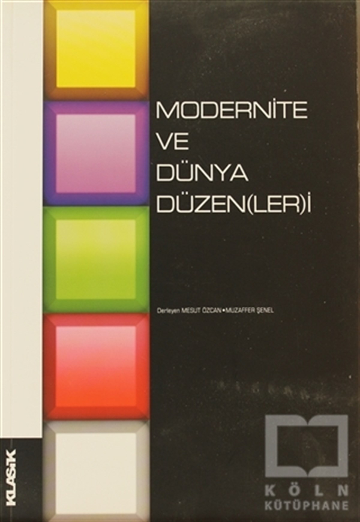 Mesut ÖzcanDünya Siyaseti ve PolitikasıModernite ve Dünya Düzen(ler)i
