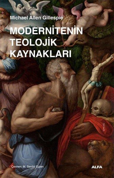 Michael Allen GillespieFelsefe BilimiModernitenin Teolojik Kaynakları