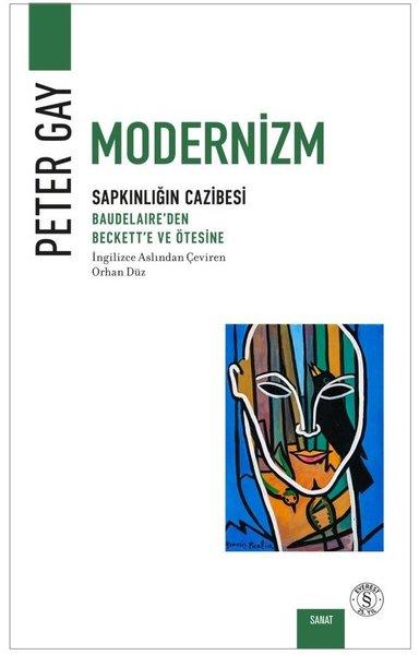 Peter GaySanat Kuramı KitaplarıModernizm Sapkınlığın Cazibesi - Baudelaire'den Beckett'e ve Ötesine
