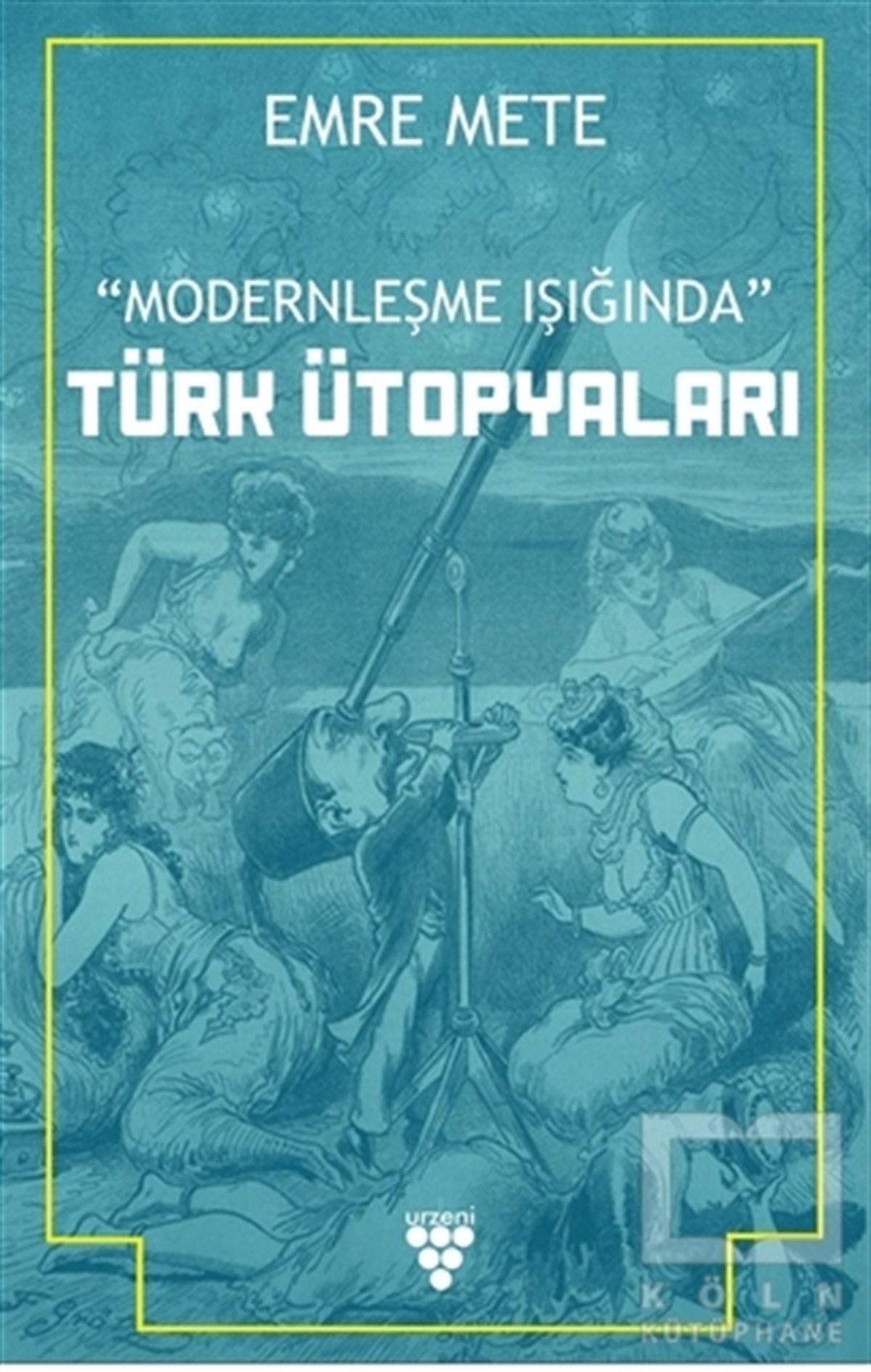 Emre MeteDiğerModernleşme Işığında Türk Ütopyaları
