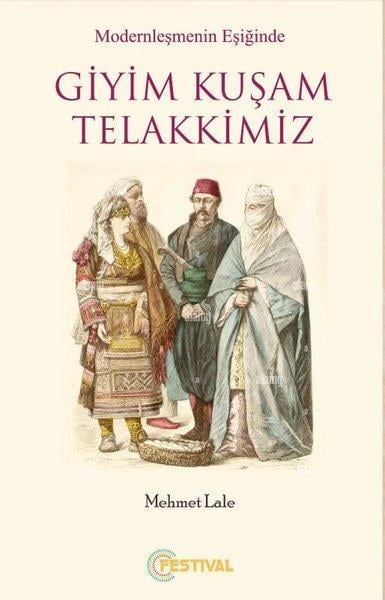 Mehmet LaleFelsefe BilimiModernleşmenin Eşiğinde Giyim Kuşam Telakkimiz