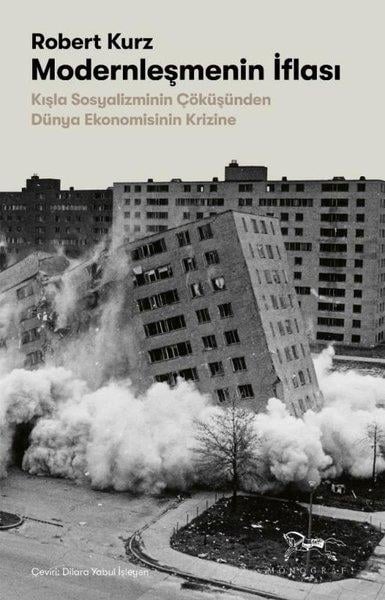 Robert KurzbanGenel Politika & Siyaset Bilim & Siyaset Tarihi KitaplarıModernleşmenin İflası: Kışla Sosyalizminin Çöküşünden Dünya Ekonomisinin Krizine