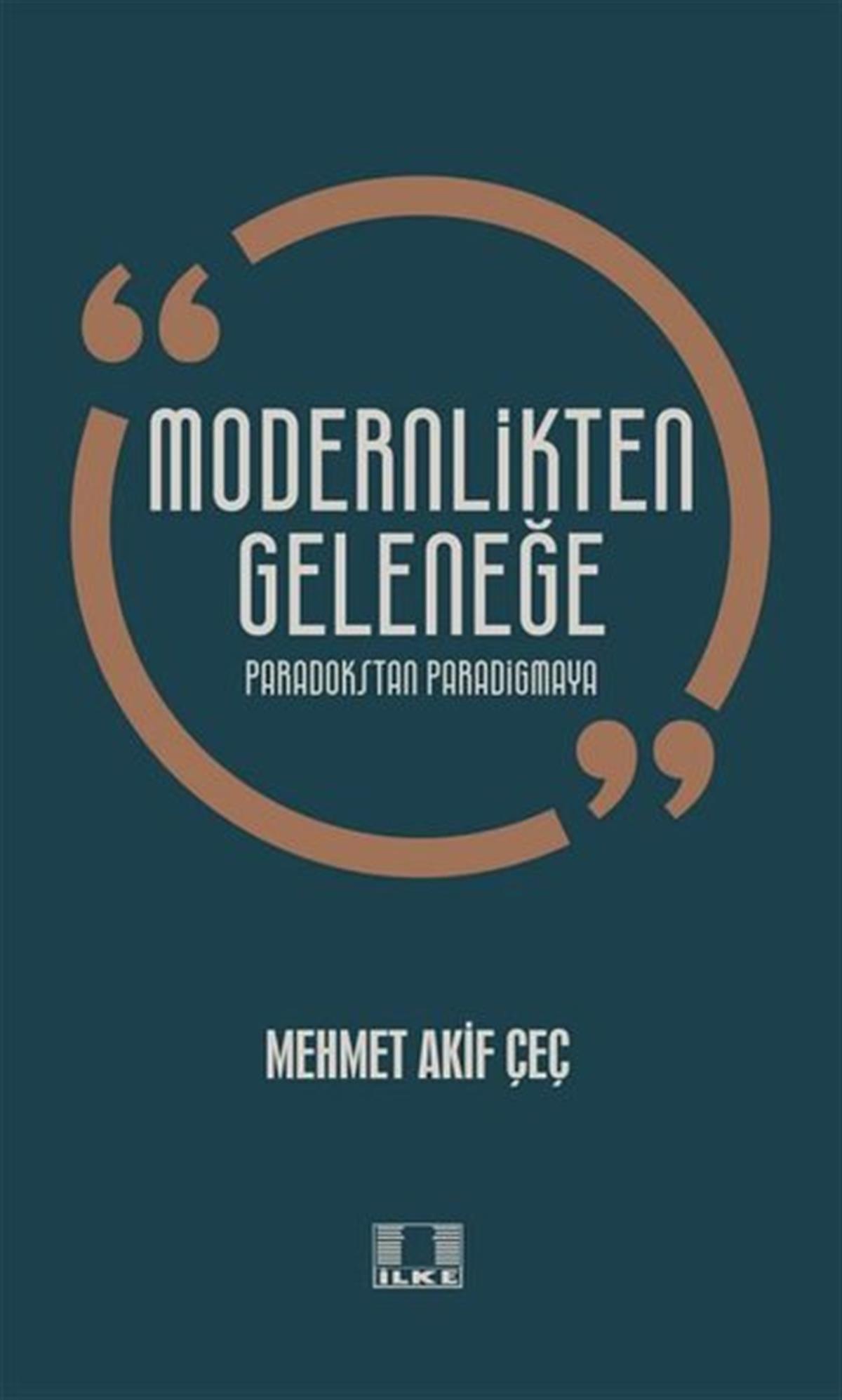 Mehmet Akif Çeçenİslami KitaplarModernlikten Geleneğe - Paradokstan Paradigmaya