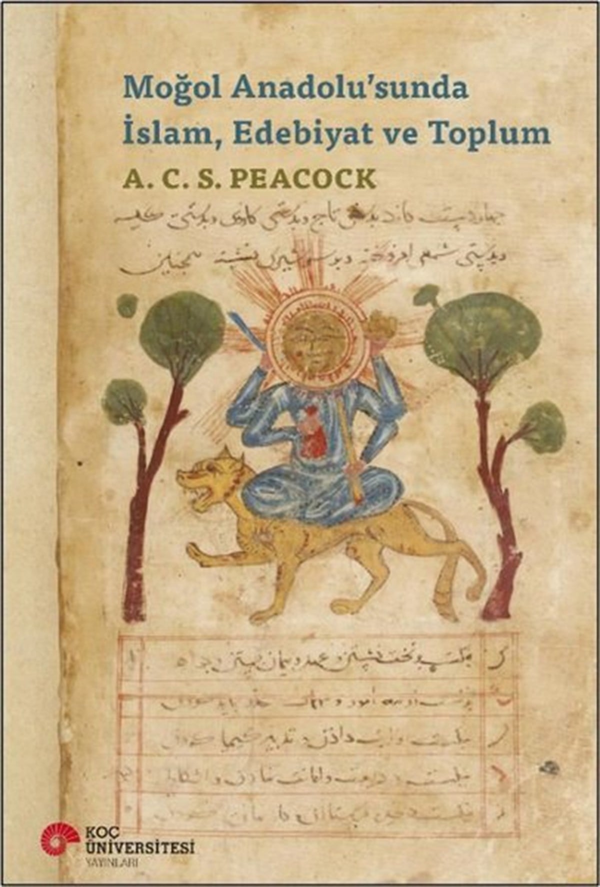 A.C.S. PeacockDünya TarihiMoğol Anadolu’sunda İslam, Edebiyat ve Toplum