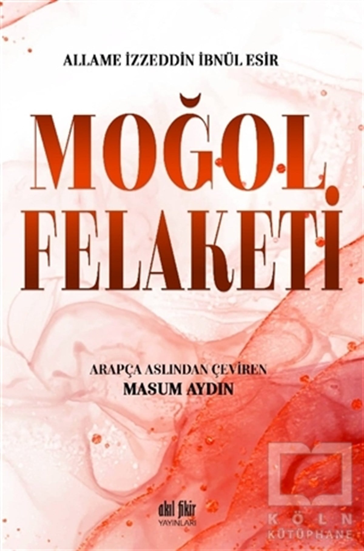 Allame İzzeddin İbnül EsirAraştırma - İncelemeMoğol Felaketi