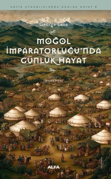 George LaneDünya TarihiMoğol İmparatorluğu'nda Günlük Hayat - Antik Uygarlıklarda Günlük Hayat 9