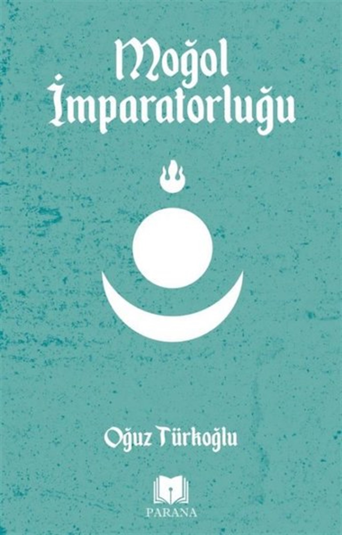 Oğuz TürkoğluDünya TarihiMoğol İmparatorluğu