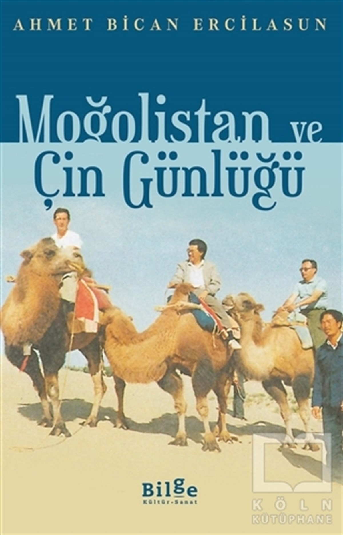 Ahmet Bican ErcilasunAnı & Mektup & Günlük KitaplarıMoğolistan ve Çin Günlüğü