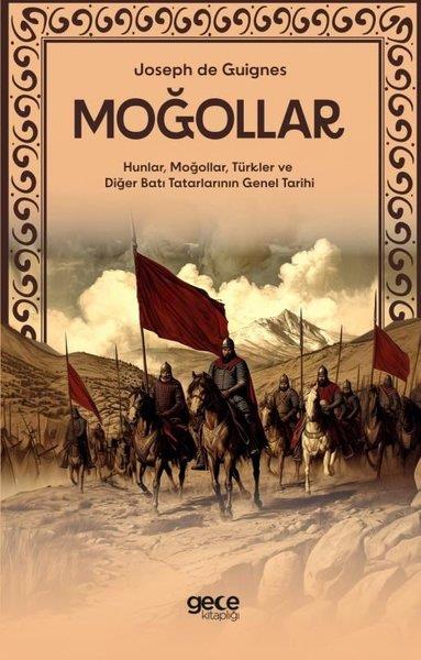 Joseph de Guignestürkische GeschichtsstudienMoğollar - Hunlar, Moğollar, Türkler ve Diğer Batı Tatarlarının Genel Tarihi