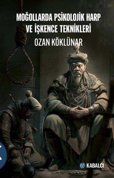 Ozan KöklünarDünya TarihiMoğollarda Psikolojik Harp ve İşkence Teknikleri
