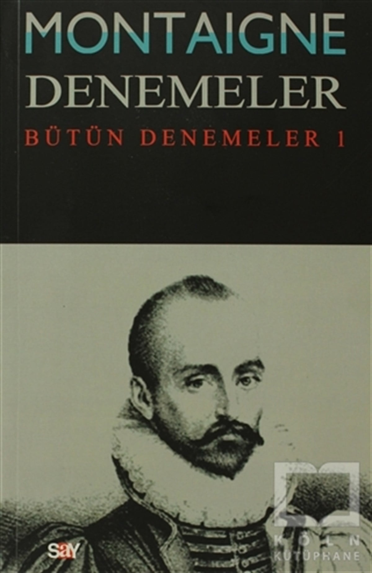 Michel de MontaigneDenemeMontaigne Denemeler - Bütün Denemeler / 1
