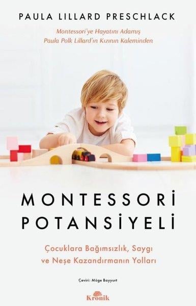 Paula Lillard PreschlackAile - ÇocukMontessori Potansiyeli - Çocuklara Bağımsızlık Saygı ve Neşe Kazandırmanın Yolları