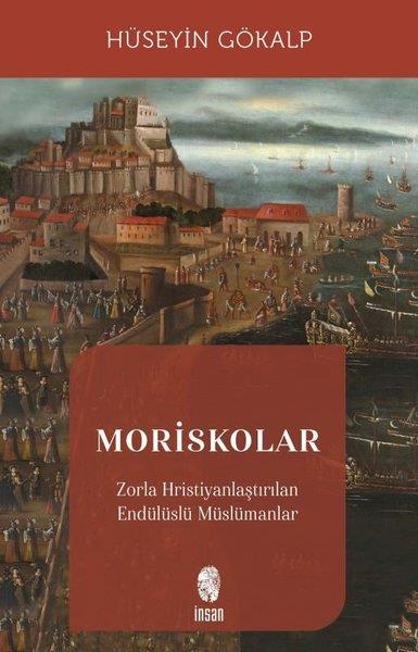 Hüseyin GökalpDünya TarihiMoriskolar - Zorla Hristiyanlaştırılan Endülüslü Müslümanlar