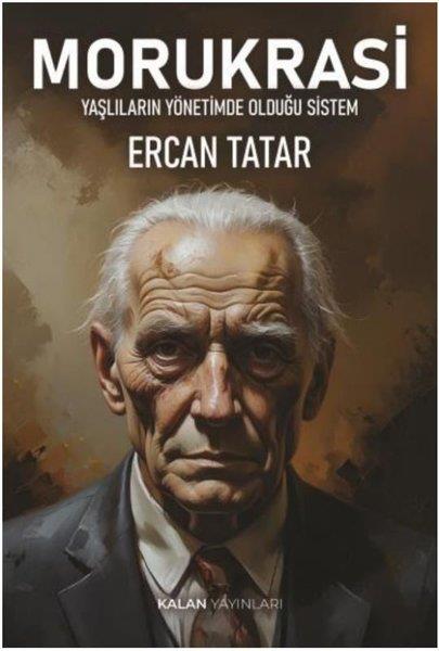 Ercan TatarGenel Politika & Siyaset Bilim & Siyaset Tarihi KitaplarıMorukrasi - Yaşlıların Yönetimde Olduğu Sistem