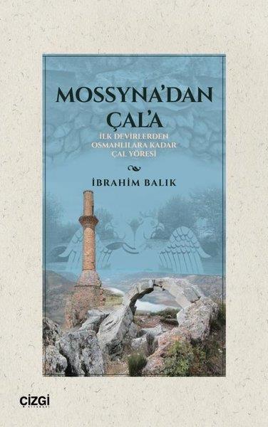İbrahim BalıkOsmanli TarihiMossyna'dan Çala - İlk Devirlerden Osmanlılara Kadar Çal Yöresi