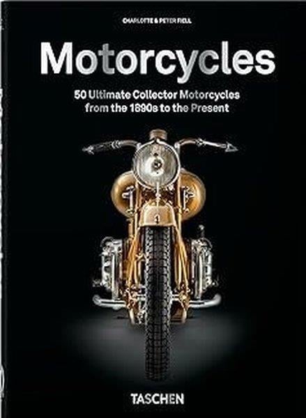 Charlotte & Peter Fiell FiellGeneral InterestMotorcycles. 40th Ed.
