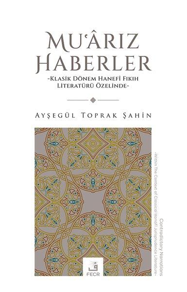 Ayşegül Toprak Şahinİslami KitaplarMu'arız Haberler - Klasik Dönem Hanefi Fıkıh Literaturu Özelinde