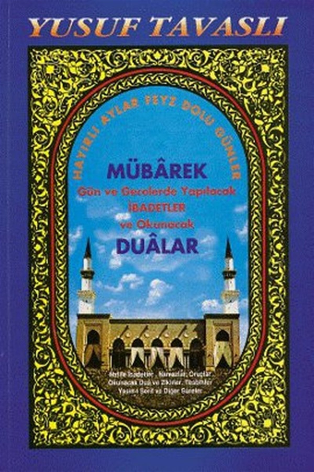 Yusuf Tavaslıİslami KitaplarMübarek Gün ve Gecelerde Yapılacak İbadetler ve Okunacak Dualar (Dergi Boy) (D19)