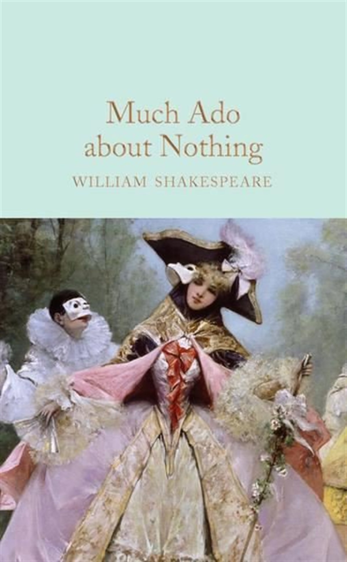 William ShakespeareClassicsMuch Ado About Nothing (Macmillan Collector's Library)