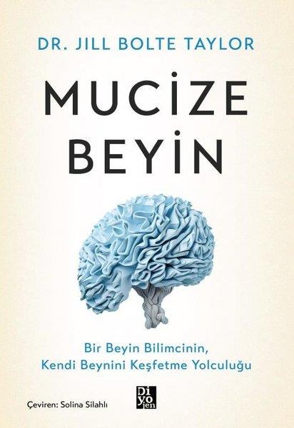 Jill Bolte TaylorKişisel Gelişim KitaplarıMucize Beyin - Bir Beyin Bilimcinin Kendi Beynini Keşfetme Yolculuğu