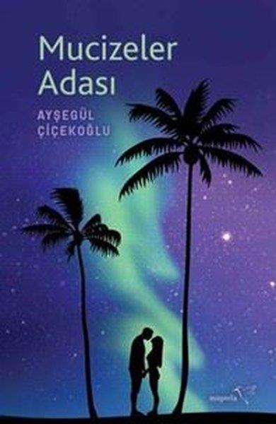 Ayşegül ÇiçekoğluAşk Kitapları & Aşk RomanlarıMucizeler Adası
