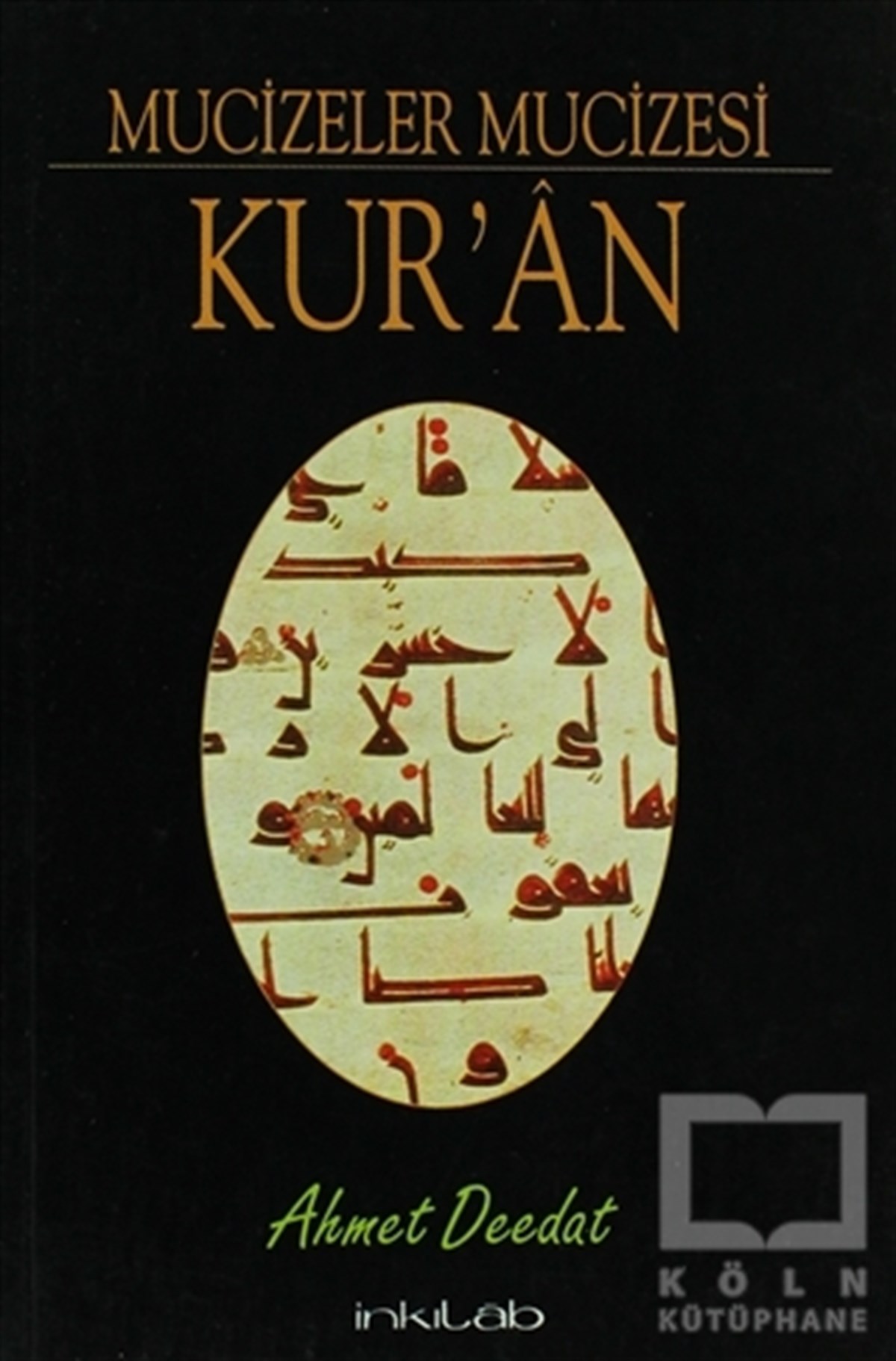 Ahmed DeedatKuran ve Kuran ÜzerineMucizeler Mucizesi Kur’an
