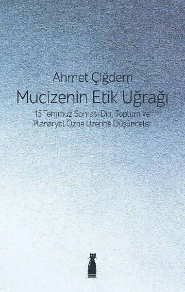 Ahmet ÇiğdemTürkiye Siyaseti ve Politikası KitaplarıMucizenin Etik Uğrağı