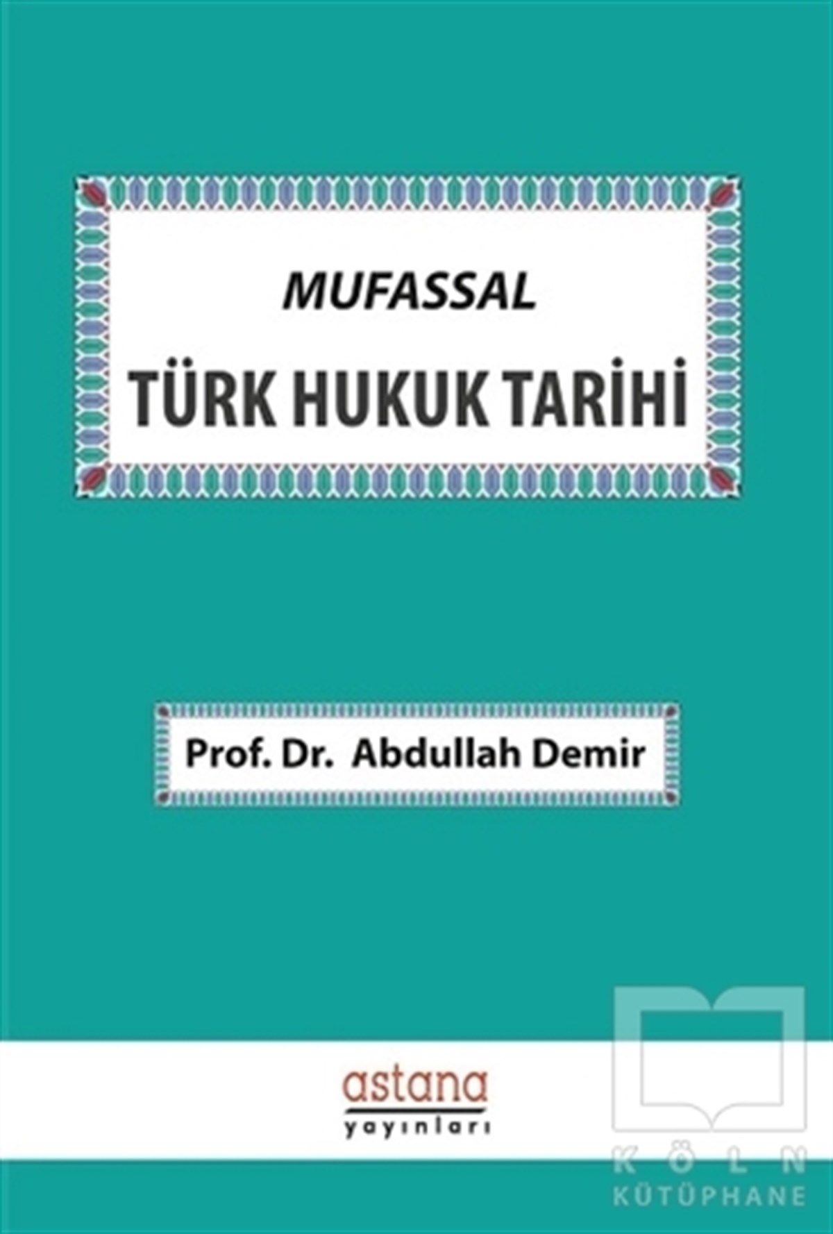 Abdullah DemirHukuk ÜzerineMufassal Türk Hukuk Tarihi