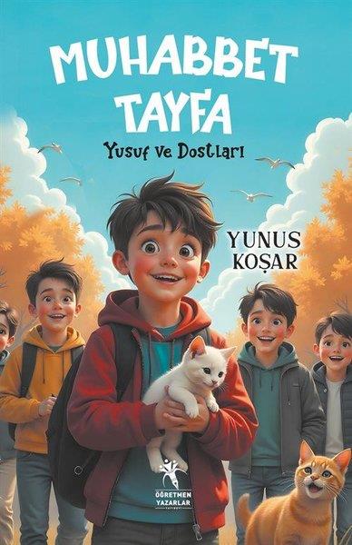 Yunus KoşarÇocuk Gençlik RomanlarıMuhabbet Tayfa - Yusuf ve Dostları